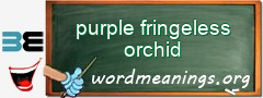 WordMeaning blackboard for purple fringeless orchid